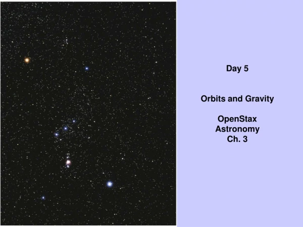 Day 5 Orbits and Gravity OpenStax Astronomy Ch. 3