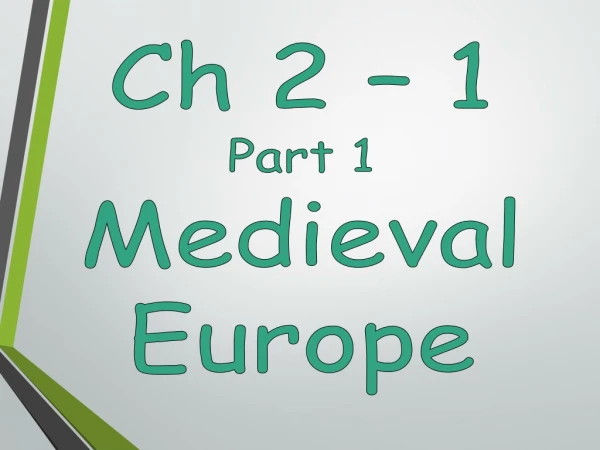Ch 2 – 1 Part 1 Medieval Europe