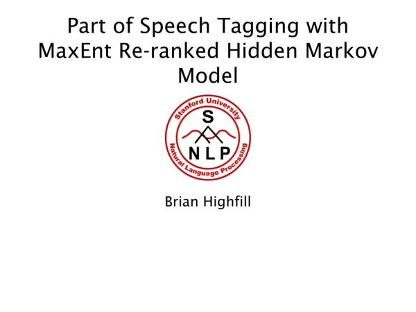 Part of Speech Tagging with MaxEnt Re-ranked Hidden Markov Model