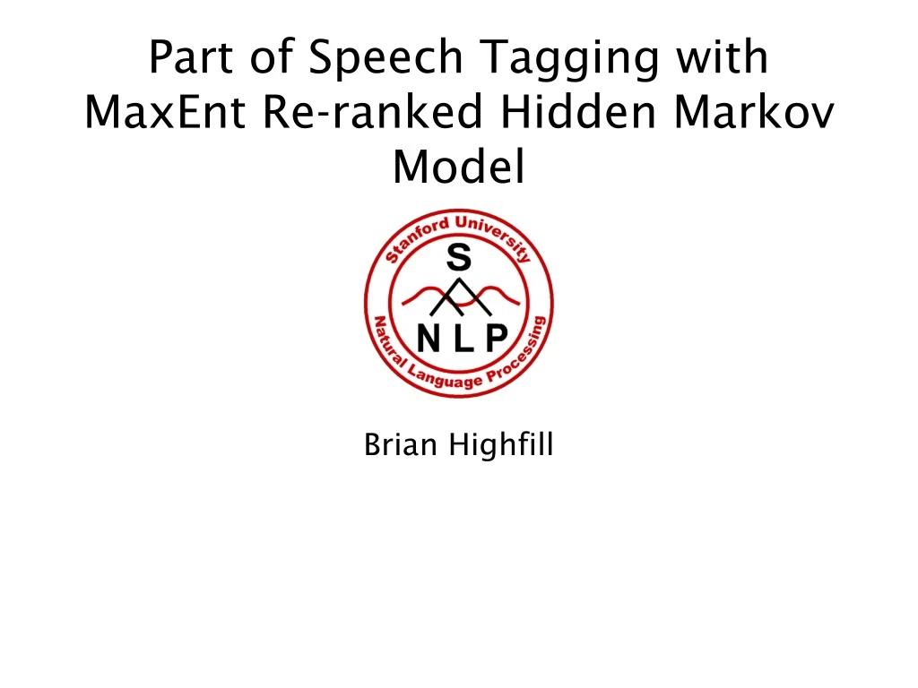 part of speech tagging with maxent re ranked hidden markov model