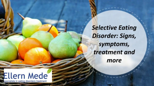 Selective Eating Disorder: Signs, symptoms, treatment and more