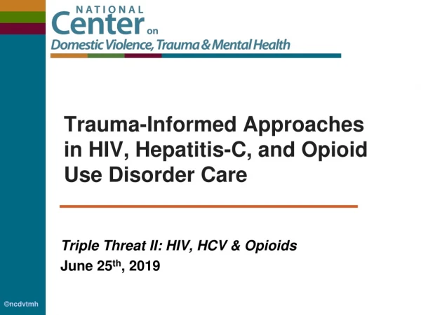 Trauma-Informed Approaches in HIV, Hepatitis-C, and Opioid Use Disorder Care