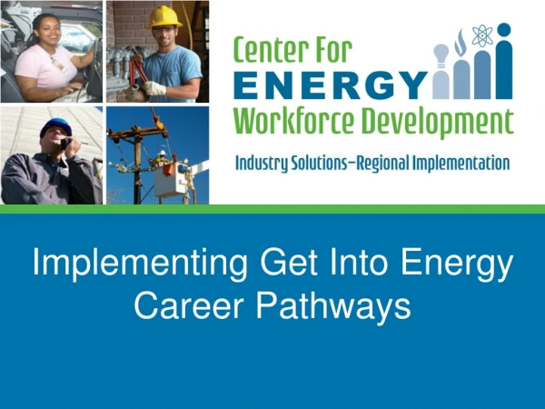 Implementing Get Into Energy Career Pathways