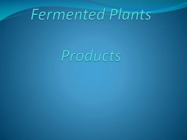 Fermented Plants Products