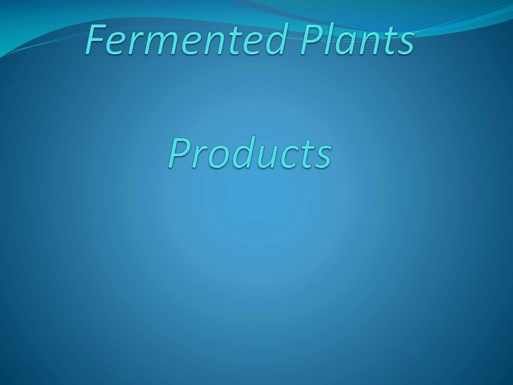 fermented plants products