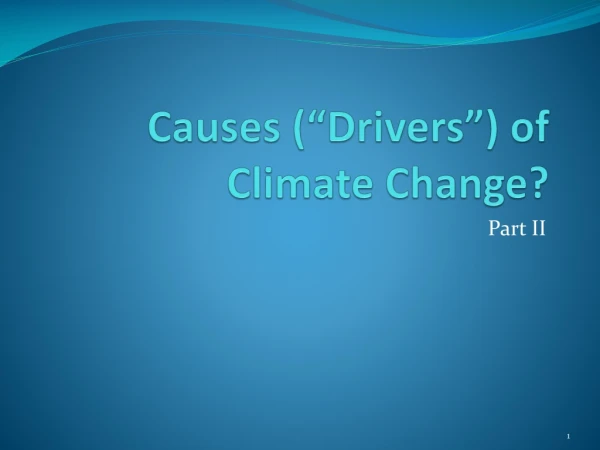 Causes (“Drivers”) of Climate Change?