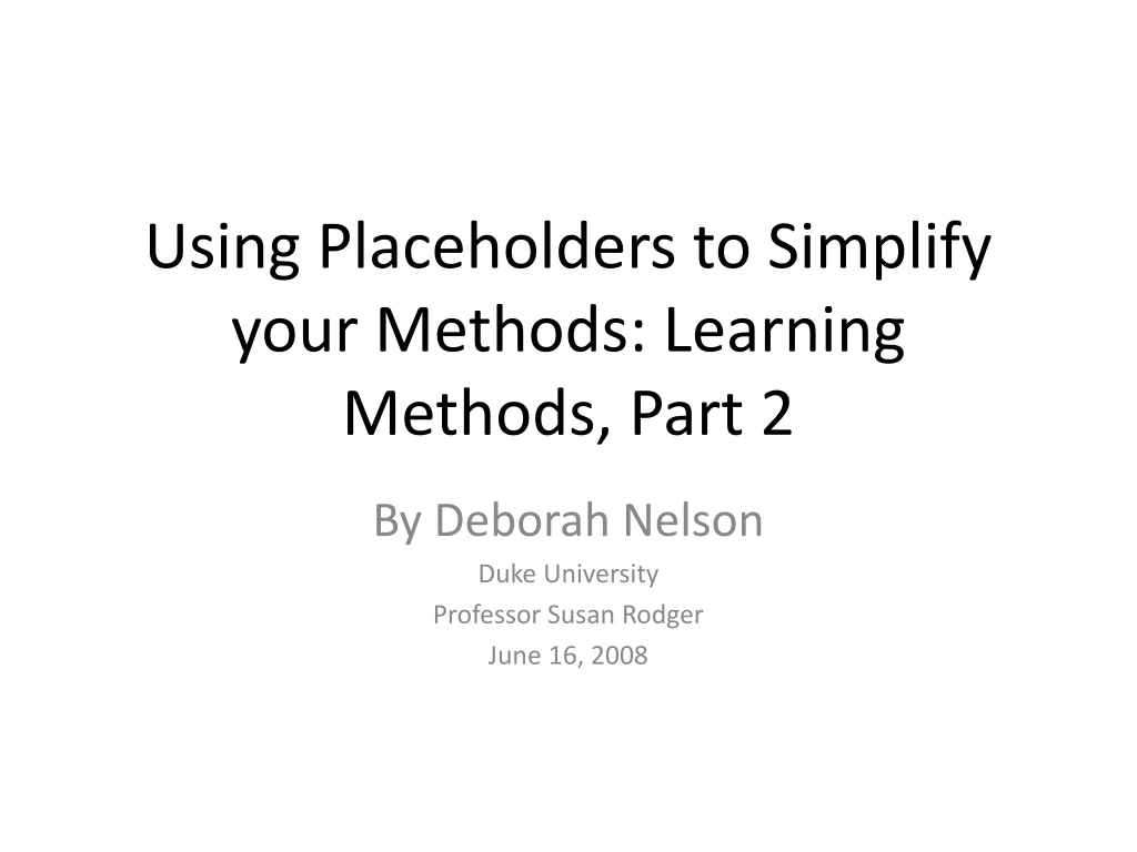 using placeholders to simplify your methods learning methods part 2