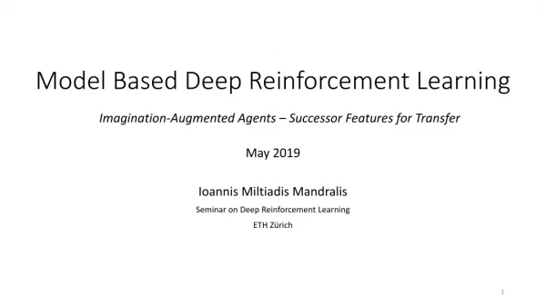Model Based Deep Reinforcement Learning