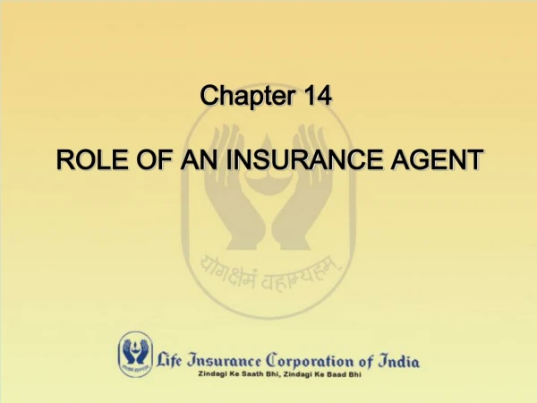Chapter 14 ROLE OF AN INSURANCE AGENT
