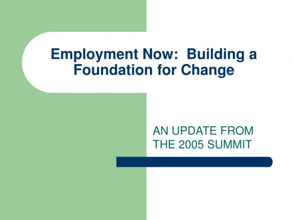 Employment Now: Building a Foundation for Change