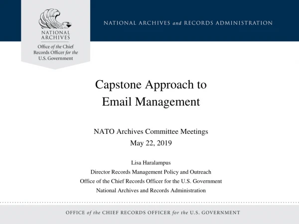 Capstone Approach to Email Management NATO Archives Committee Meetings May 22, 2019