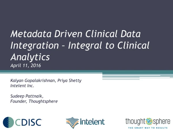 Metadata Driven Clinical Data Integration – Integral to Clinical Analytics April 11, 2016