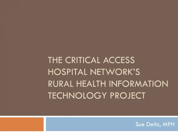 The Critical Access Hospital Network’s Rural Health Information Technology Project