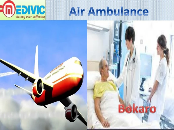 Get Air Ambulance Service in Bokaro and Varanasi by Medivic Aviation