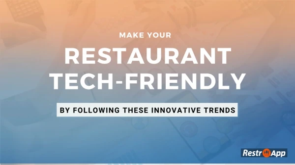 Make Your Restaurant Tech-friendly by following these Innovative Trends