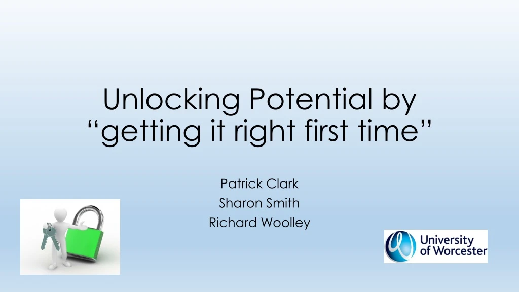 unlocking potential by getting it right first time
