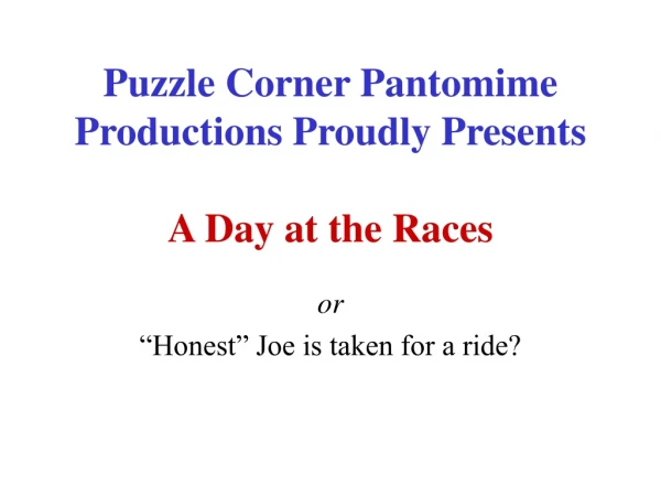 Puzzle Corner Pantomime Productions Proudly Presents A Day at the Races