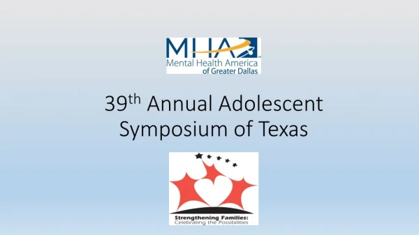 3 9 th Annual Adolescent Symposium of Texas