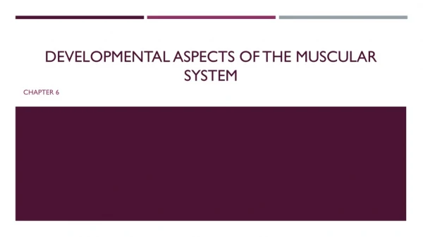 Developmental Aspects of the Muscular System