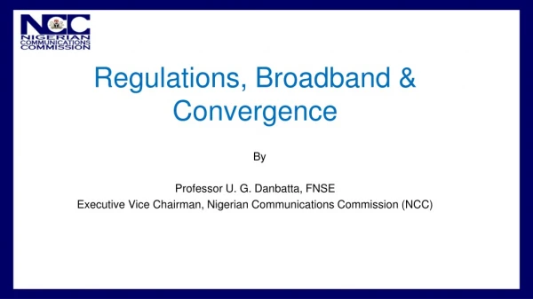 Regulations, Broadband &amp; Convergence