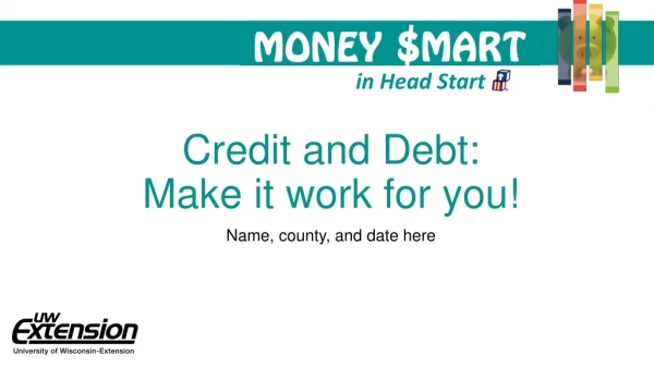 Credit and Debt: Make it work for you!