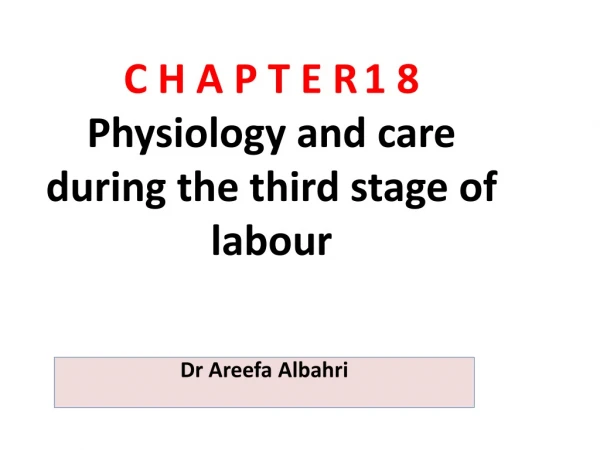 C H A P T E R	1 8 Physiology and care during the third stage of labour