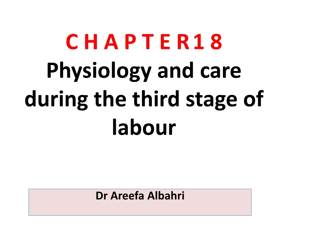 c h a p t e r 1 8 physiology and care during the third stage of labour