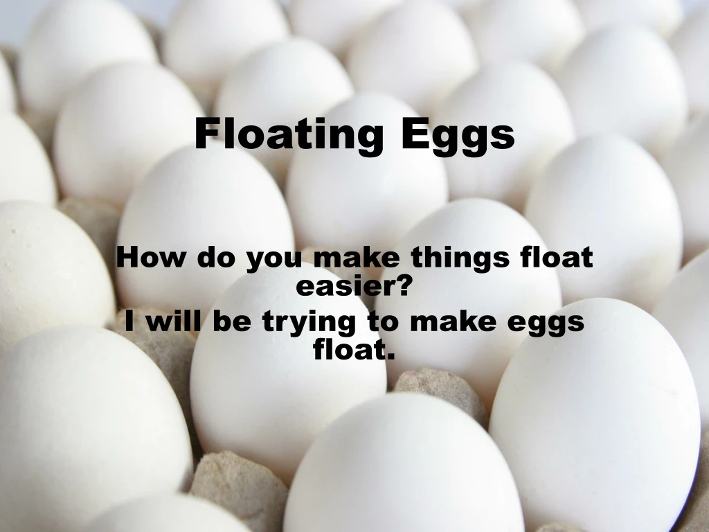 floating eggs