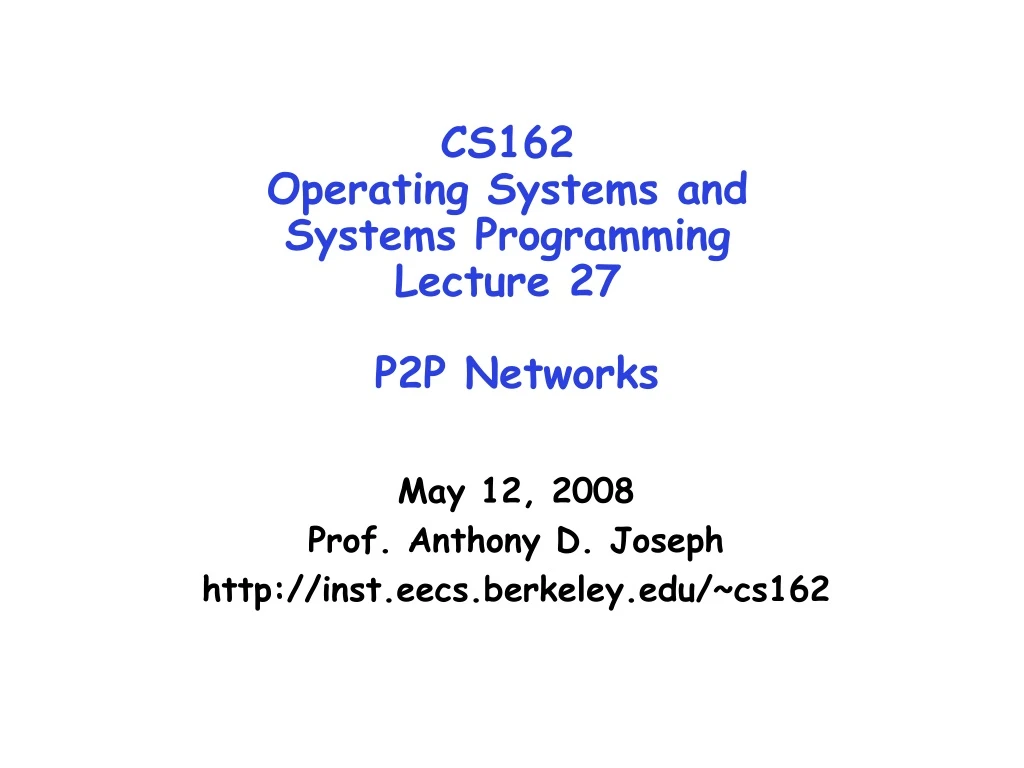 cs162 operating systems and systems programming lecture 27 p2p networks