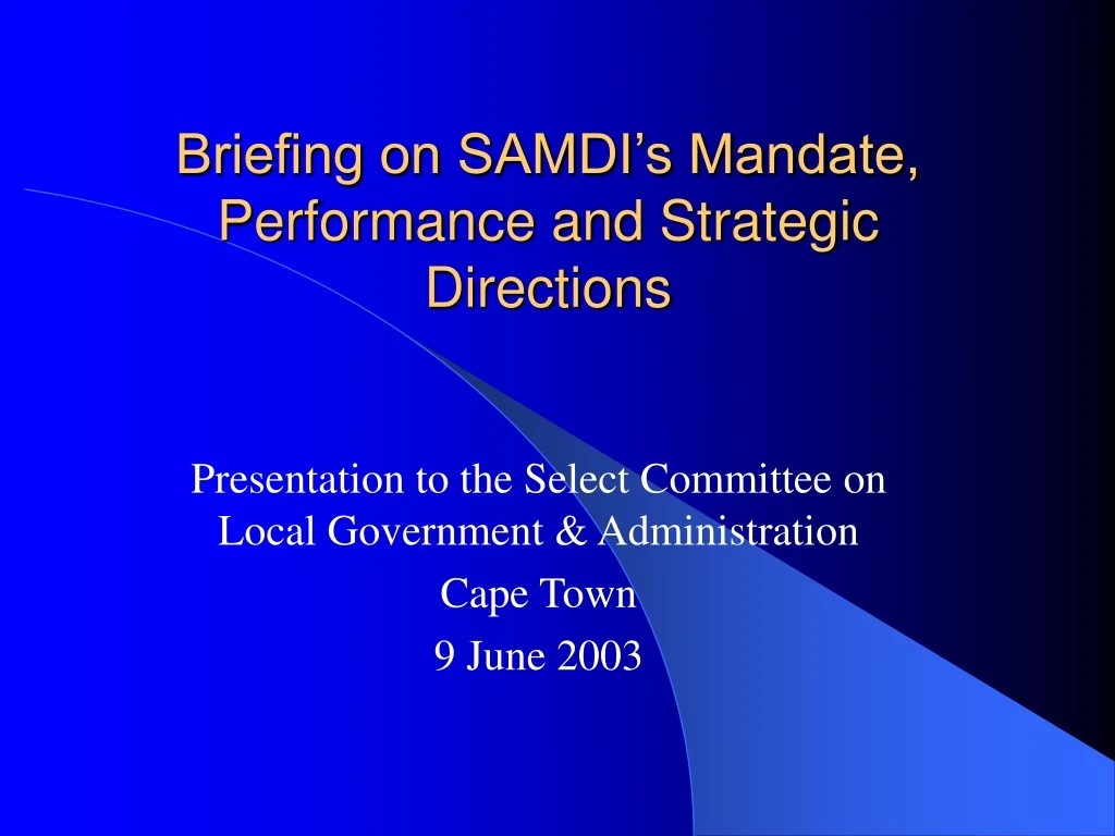 briefing on samdi s mandate performance and strategic directions