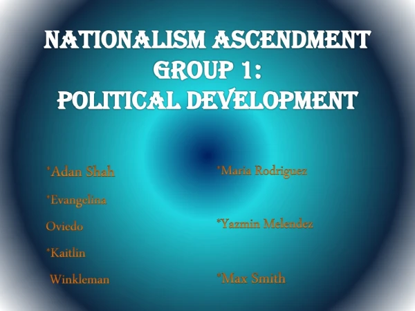 NATIONALISM ASCENDMENT GROUP 1: Political Development