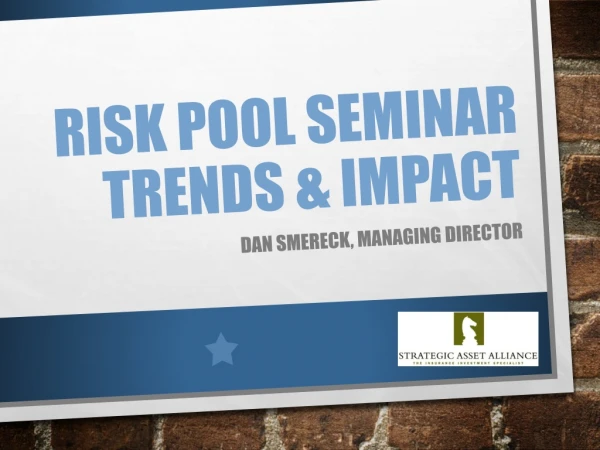 Risk Pool Seminar Trends &amp; impact