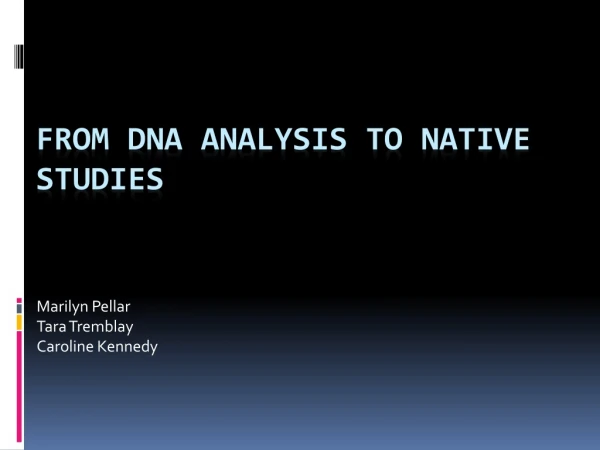 From DNA analysis to Native studies