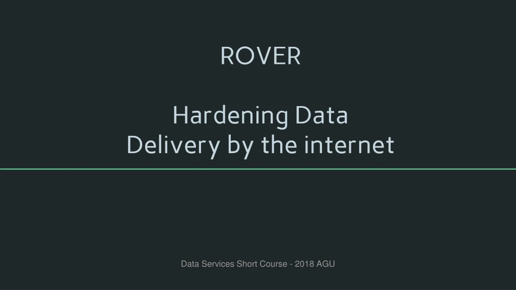 rover hardening data delivery by the internet