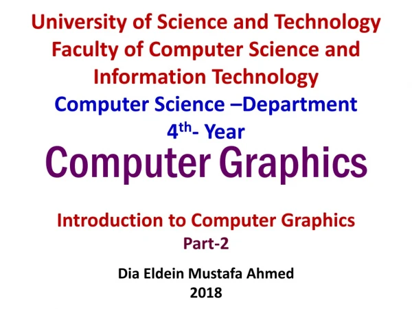 Computer Graphics Introduction to Computer Graphics Part-2 Dia Eldein Mustafa Ahmed 2018