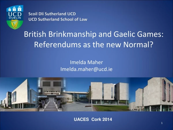 British Brinkmanship and Gaelic Games: Referendums as the new Normal?
