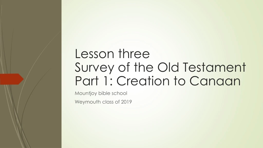 lesson three survey of the old testament part 1 creation to canaan