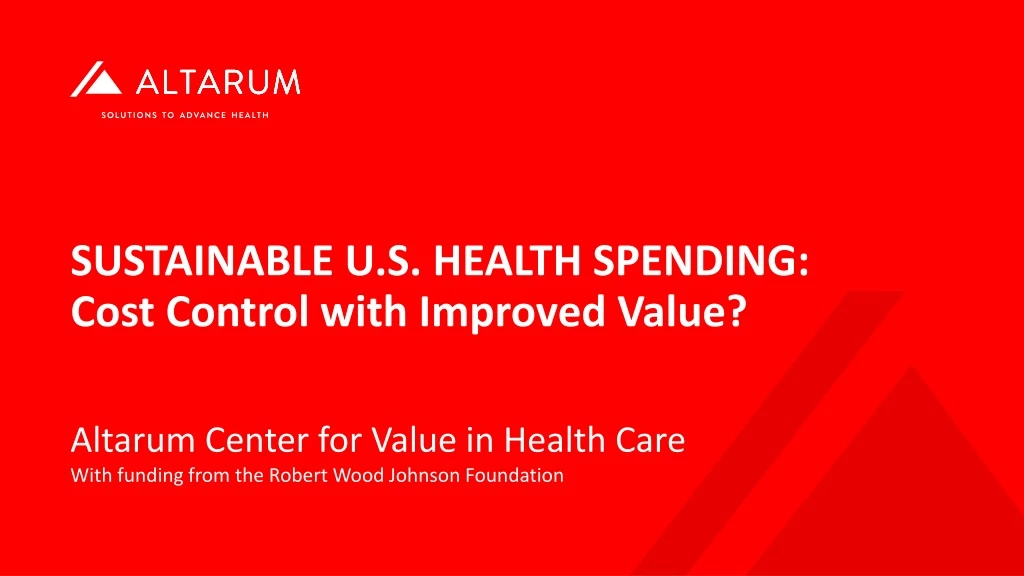 sustainable u s health spending cost control with improved value