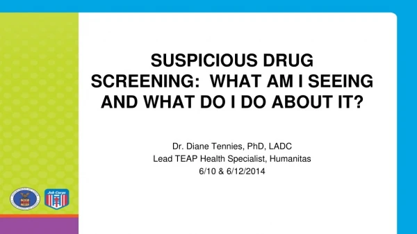 Suspicious Drug Screening:  What am I seeing and what do I do about it?
