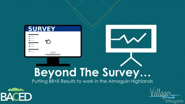 Beyond The Survey… Putting BR+E Results to work in the Almaguin Highlands