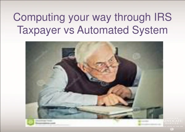 Computing your way through IRS Taxpayer vs Automated System