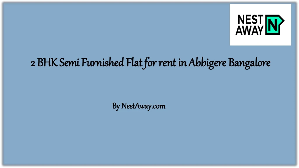 2 bhk semi furnished flat for rent in abbigere