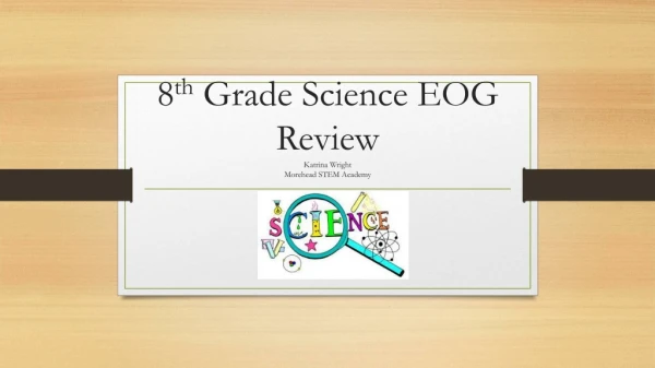 8 th Grade Science EOG Review Katrina Wright Morehead STEM Academy