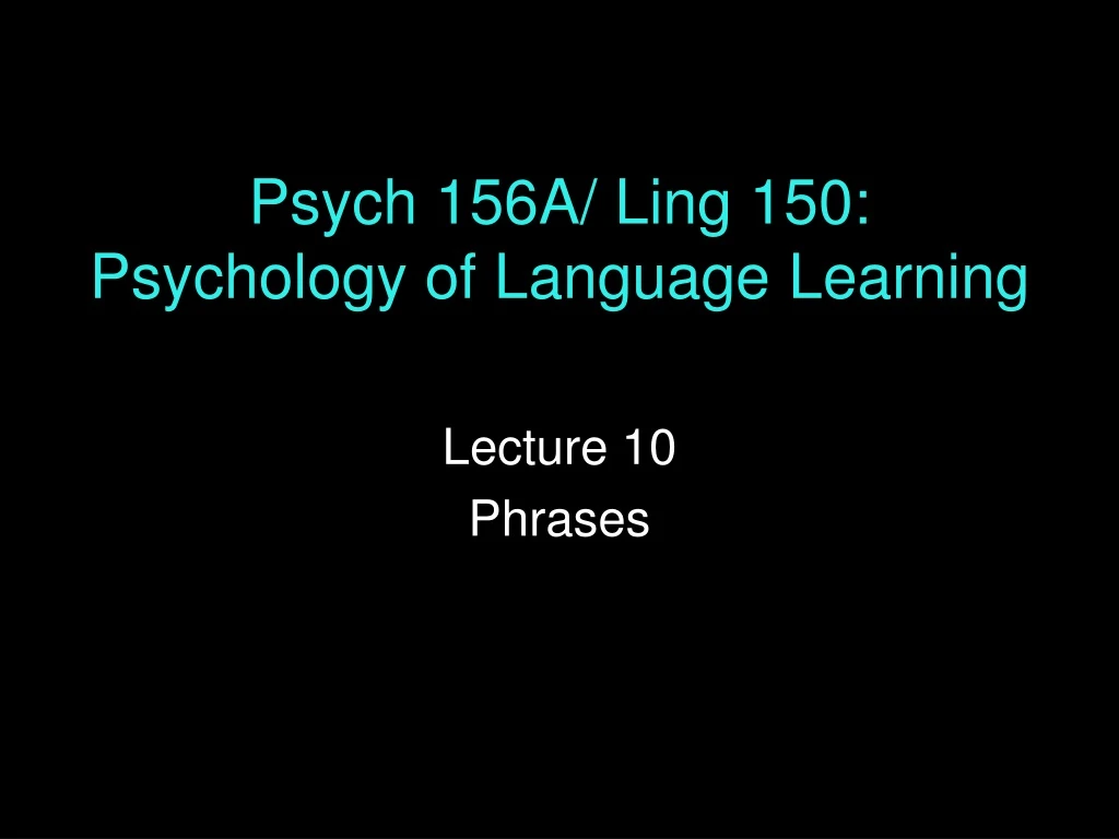 psych 156a ling 150 psychology of language learning