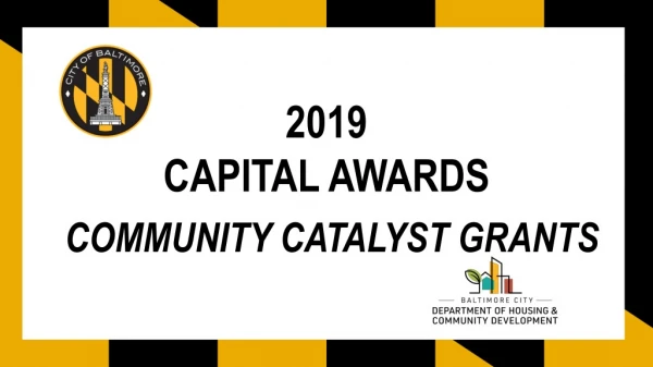 2019 capital Awards Community Catalyst Grants