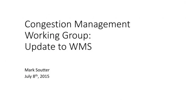 Congestion Management Working Group: Update to WMS