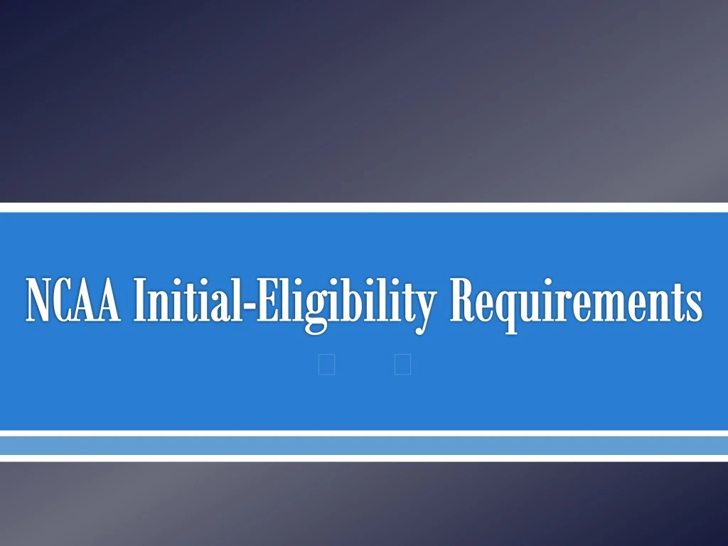 ncaa initial eligibility requirements