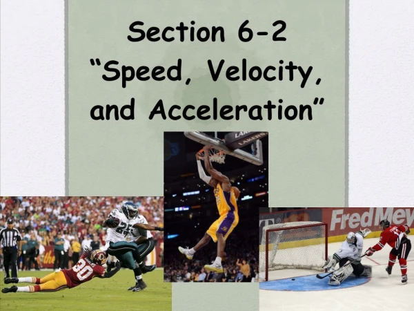 Section 6-2 “Speed, Velocity, and Acceleration”