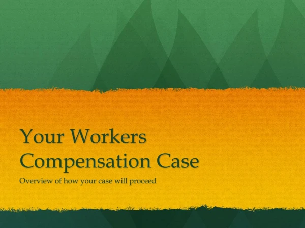 Your Workers Compensation Case