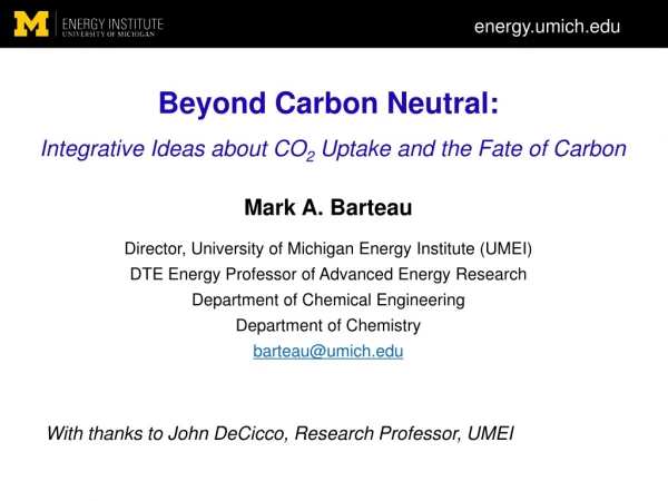 Beyond Carbon Neutral: Integrative Ideas about CO 2 Uptake and the Fate of Carbon